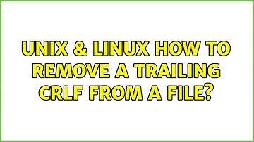 Unix & Linux: How to remove a trailing CRLF from a file? (2 Solutions!!)