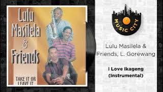 Lulu Masilela & Friends, L. Gorewang - I Love Ikageng (Instrumental) |  Audio