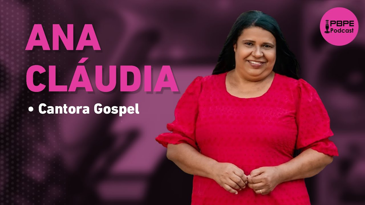 ANA CLÁUDIA - PBPE PODCAST #21 - YouTube