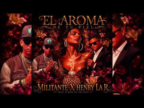 @Militante ✘ @henry_lar - El Aroma De Tu Piel 