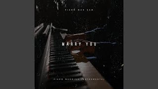 Marry You Piano Wedding Instrumental