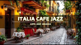 ☕ Start Your Day Right | Italian Jazz Bossa Nova Cafe Ambience for Work, Study &amp; Relaxation