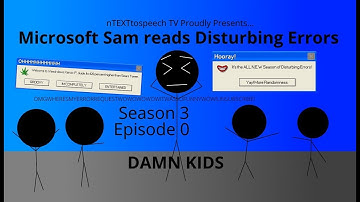 DAMN KIDS | Microsoft Sam reads Disturbing Errors (S3EP0)