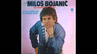 Milos Bojanic - Ej Maldosti Ej Zivote - (1984) 