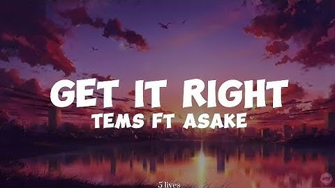 Tems ft Asake-Get it Right (lyrics)