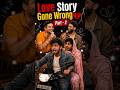 Love Story Gone Wrong Part - 2 😱 #yt #viralvideo #comedy #funny #shorts #ytshorts #viral #trending