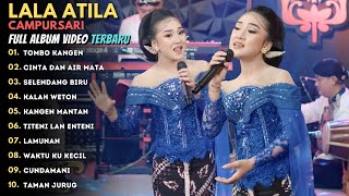 FULL ALBUM TERBARU 2025 LALA ATILA VIRAL | TOMBO KANGEN | CINTA DAN AIR MATA | PLAYLIST TEMAN SANTAI