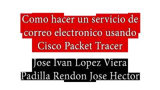 Servicio de correo electronico con Cisco Packet Tracer Servicio de correo electronico con Cisco Packet Tracer