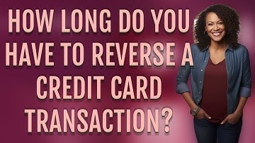 How long do you have to reverse a credit card transaction?