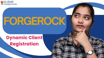 Dynamic Client Registration in ForgeRock | DCR Configuration | ForgeRock Training | CloudFoundation