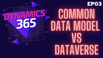 EP03 Common Data Model Vs Dataverse