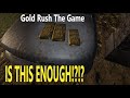 IS THIS ENOUGH!?!? - Gold Rush The Game