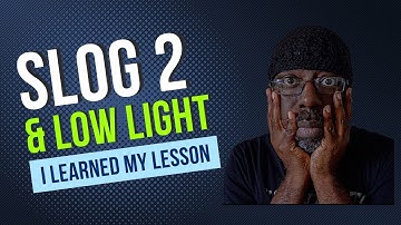 SLOG 2 & Low Light I learned my lesson