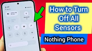 How to turn off all sensors for Nothing Phone Android 