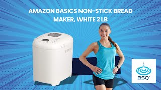 Amazon Basics Bread Maker 2lb | BSQ STORE