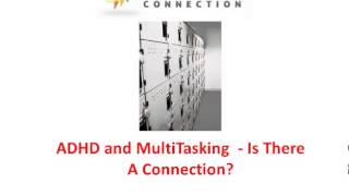 Multitasking and ADHD - Is There a Connection
