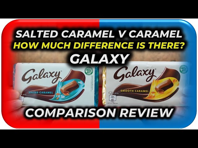 PLEASE be better than the CADBURY version - Galaxy Caramel v Galaxy Salted  Caramel Comparison 