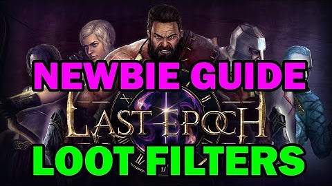 Last Epoch Newbie Guide to Loot Filters