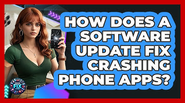 How Does A Software Update Fix Crashing Phone Apps? - Phone Fix and Features
