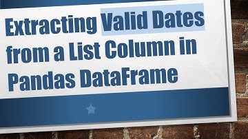 Extracting Valid Dates from a List Column in Pandas DataFrame