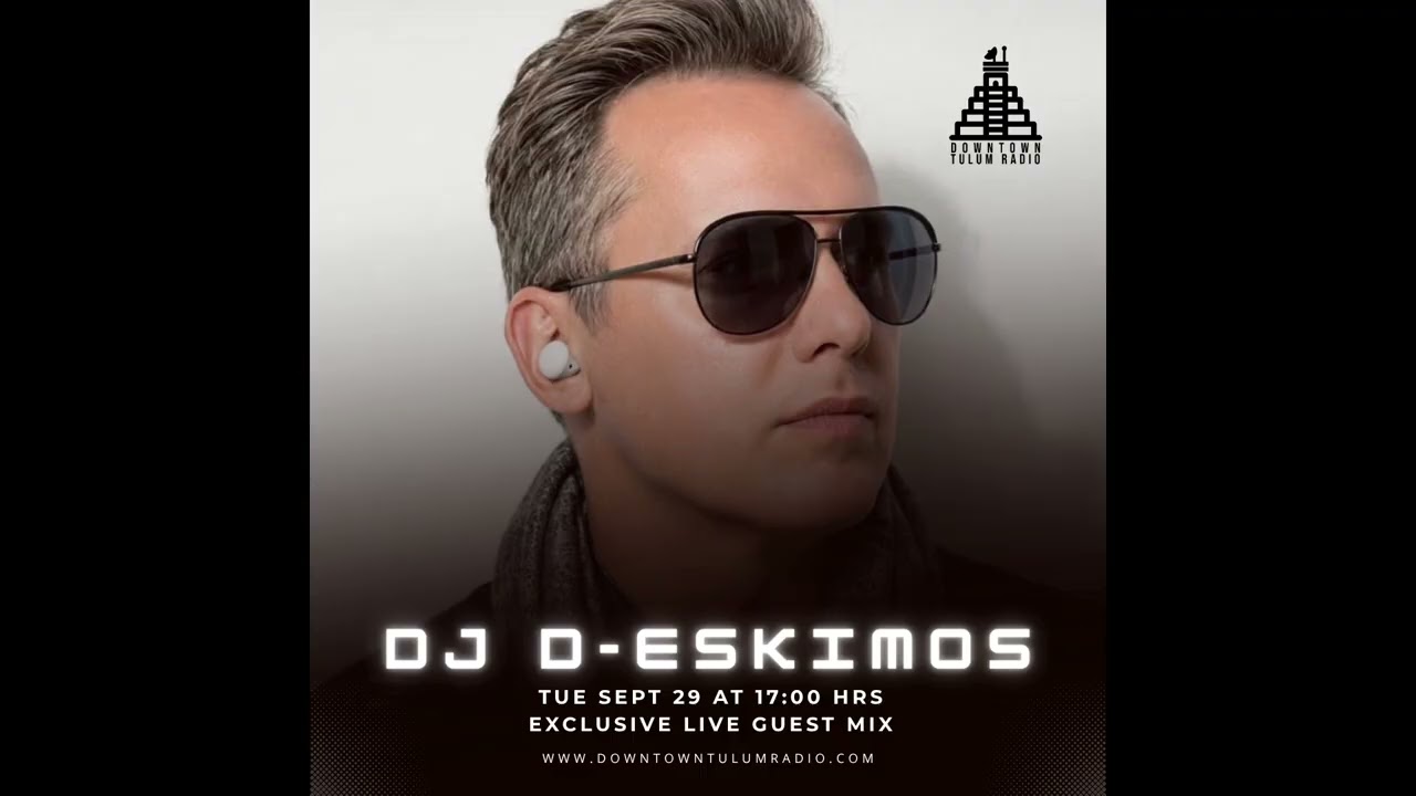 D-Eskimos @ Downtown Tulum Radio (The Guest Mix)
