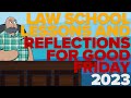 [LAW SCHOOL PHILIPPINES] Law School Lessons and Reflections for Good Friday 2023 | #DearKuyaLEX