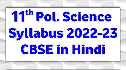 Political Science Class 11 Syllabus 2022-23 in Hindi | CBSE Board Deleted Chapters & Added Topics