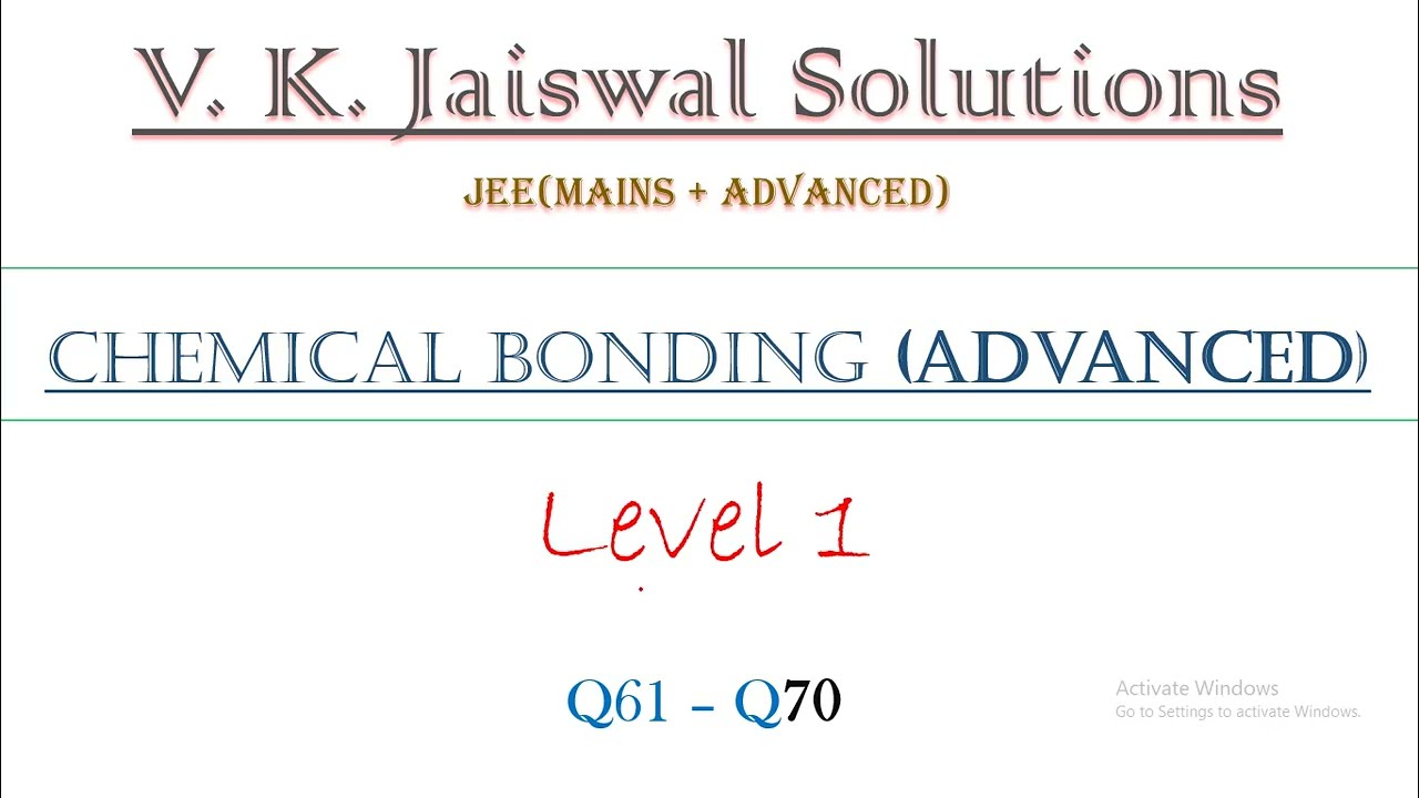 Chemical Bonding(Advance) | Level 1 | Q61 - Q70 | JEE | V K Jaiswal Solutions | GM Academy