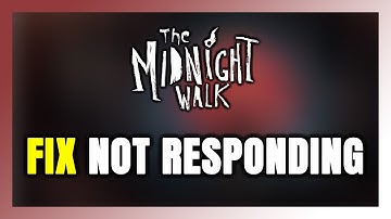 How to FIX The Midnight Walk Not Responding!