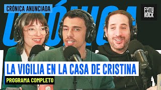 LA VIGILIA EN LA CASA DE CRISTINA | PROGRAMA COMPLETO de CRÓNICA ANUNCIADA
