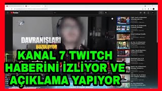 Kendine Müzisyen - Kanal 7 Twitch Haberini İzliyor Ve Açıklama Yapıyor