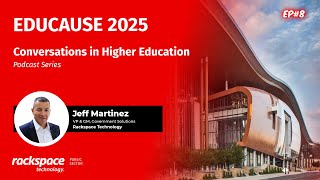 Ep#8 Conversations in Higher Education with Jeff Martinez - EDUCAUSE 2025