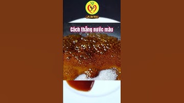 Cách thắng NƯỚC MÀU cực dễ, nhanh gọn, chuẩn màu cánh gián sánh bóng không bị đông, Caramel Sauce