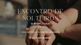 ENCONTROS DE SOLTEIROS | 11 de Abril  #gayaespacoluz #conexões #amizades