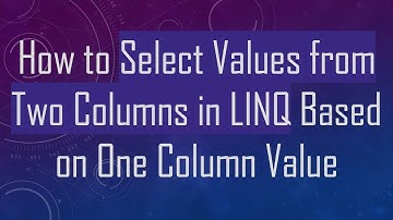 How to Select Values from Two Columns in LINQ Based on One Column Value