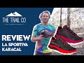La Sportiva Karacal Shoe Review – Ben Duffus for The Trail Co.