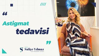 Astigmat Tedavisi - Prof. Dr. Safiye YILMAZ