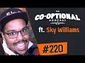 The Co-Optional Podcast Ep. 220 ft. SkyWilliams - June 28th, 2018