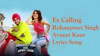 Ex Calling Lyrics Song Rohanpreet Singh Avneet Kaur Neha Kakkar Anshul Garg Punjabi Song