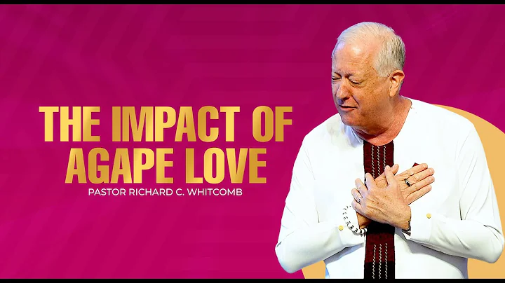 THE IMPACT OF AGAPE LOVE | Pastor Whitcomb