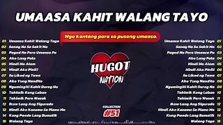 💔【HUGOT SONGS #51】 – “UMAASA KAHIT WALANG TAYO” | Ultimate Hugot Songs Playlist