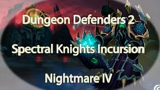 Dungeon Defenders 2 - Spectral Knights Incursion Solo NM4