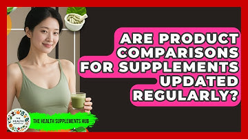 Are Product Comparisons for Supplements Updated Regularly? - The Health Supplement Hub