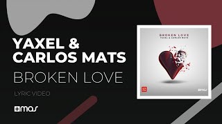 Yaxel, Carlos Mats - Broken Love - (Lyric Video) Español