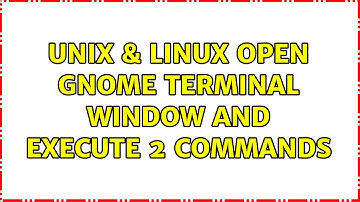 Unix & Linux: Open Gnome Terminal window and execute 2 commands (2 Solutions!!)