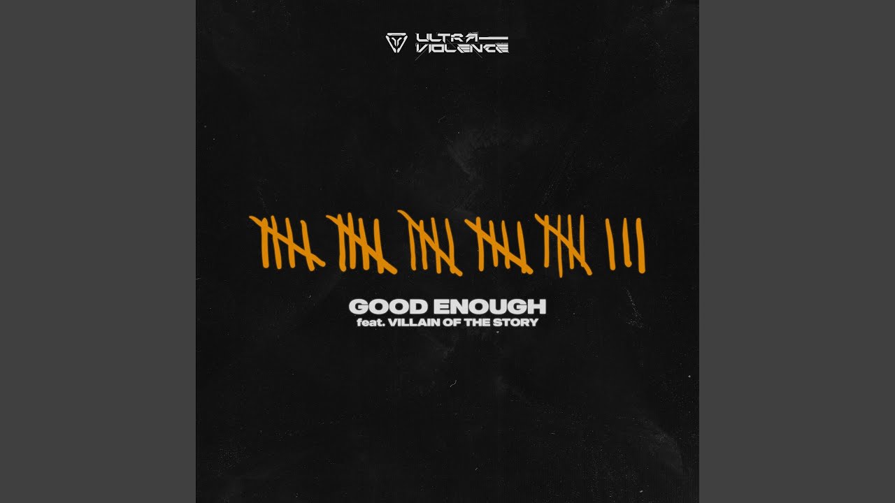 Good Enough (feat. Villain of the Story)