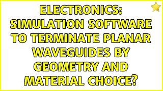 Electronics: Simulation software to terminate planar waveguides by geometry and material choice?