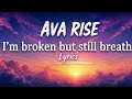 AVA RISE - 💔 I’m Broken But Still Breathing( Official Music Lyrics)