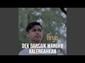 Dek Bansaik Mangko Balengahkan