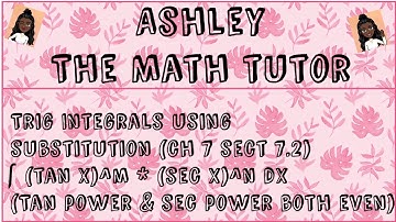 Trigonometric Integrals Using Substitution – Tan and Sec (Part 2/3)